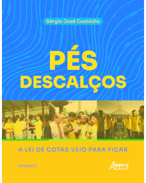 PÉS DESCALÇOS: A LEI DE COTAS VEIO PARA FICAR: VOLUME 2