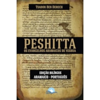 Peshitta: Os evangelhos aramaicos de Yeshua