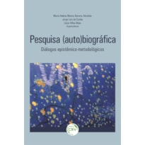 PESQUISA (AUTO)BIOGRÁFICA: DIÁLOGOS EPISTÊMICO-METODOLÓGICOS