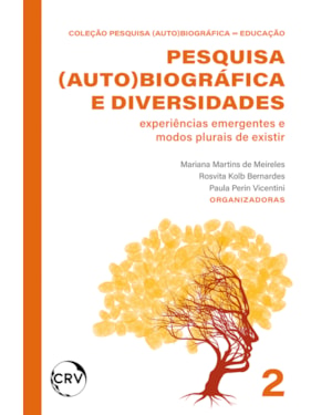 PESQUISA (AUTO) BIOGRÁFICA E DIVERSIDADES: EXPERIÊNCIAS EMERGENTES E MODOS PLURAIS DE EXISTIR - VOL.: 02