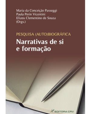 PESQUISA AUTO(BIOGRÁFICA) NARRATIVAS DE SI E FORMAÇÃO
