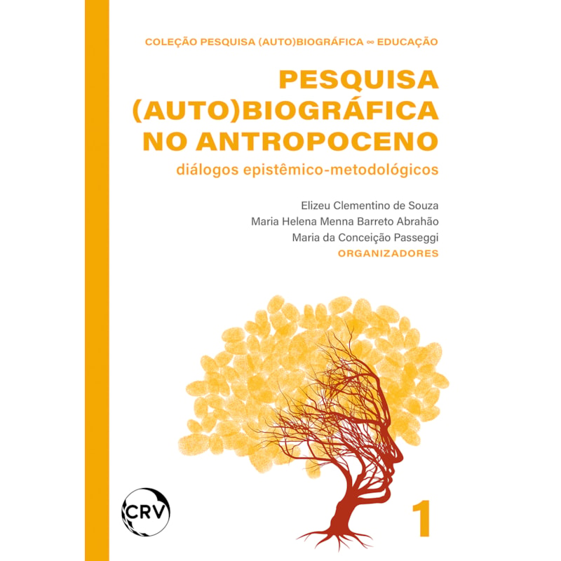 PESQUISA (AUTO)BIOGRÁFICA NO ANTROPOCENO: DIÁLOGOS EPISTÊMICO-METODOLÓGICOS - VOL.: 01