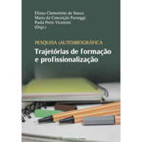 PESQUISA AUTO(BIOGRÁFICA) TRAJETÓRIAS DE FORMAÇÃO E PROFISSIONALIZAÇÃO