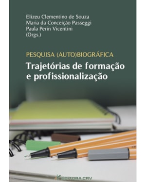 PESQUISA AUTO(BIOGRÁFICA) TRAJETÓRIAS DE FORMAÇÃO E PROFISSIONALIZAÇÃO