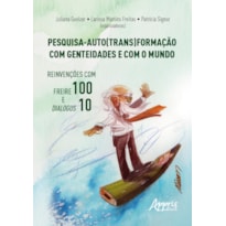 PESQUISA - AUTO(TRANS)FORMAÇÃO COM GENTEIDADES E COM O MUNDO: REINVENÇÕES COM FREIRE 100 E DIALOGUS 10