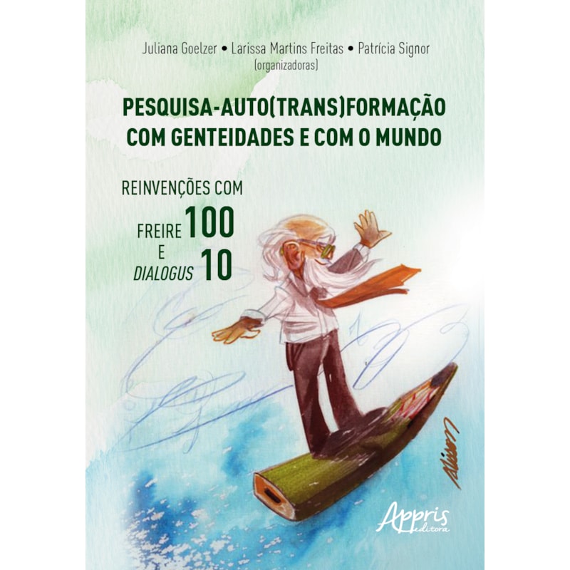 PESQUISA - AUTO(TRANS)FORMAÇÃO COM GENTEIDADES E COM O MUNDO: REINVENÇÕES COM FREIRE 100 E DIALOGUS 10