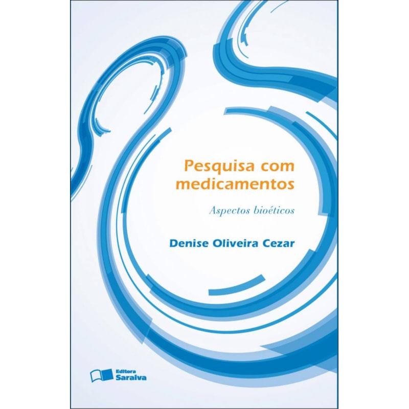 PESQUISA COM MEDICAMENTOS - 1ª EDIÇÃO 2012: ASPECTOS BIOÉTICOS