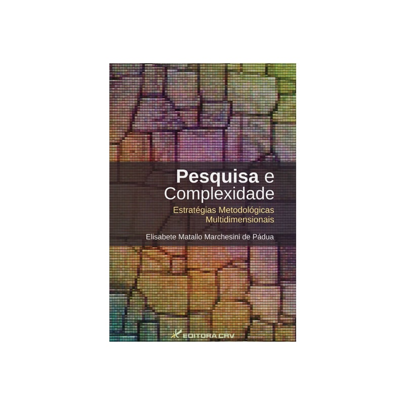 PESQUISA E COMPLEXIDADE: ESTRATÉGIAS METODOLÓGICAS MULTIDIMENSIONAIS