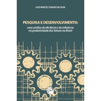 PESQUISA E DESENVOLVIMENTO: UMA ANÁLISE DA EFICIÊNCIA E DA INFLUÊNCIA NA PRODUTIVIDADE DOS FATORES NO BRASIL