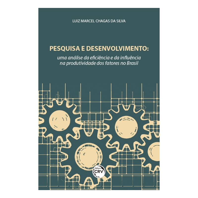 PESQUISA E DESENVOLVIMENTO: UMA ANÁLISE DA EFICIÊNCIA E DA INFLUÊNCIA NA PRODUTIVIDADE DOS FATORES NO BRASIL