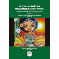 PESQUISA E PRÁTICA PEDAGÓGICA NO SEMIÁRIDO: EDUCAÇÃO DO CAMPO, GÊNERO E DIVERSIDADE, INCLUSÃO