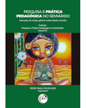 PESQUISA E PRÁTICA PEDAGÓGICA NO SEMIÁRIDO: EDUCAÇÃO DO CAMPO, GÊNERO E DIVERSIDADE, INCLUSÃO