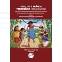 PESQUISA E PRÁTICA PEDAGÓGICA NO SEMIÁRIDO: ESTÁGIO ENQUANTO ESPAÇO DE PESQUISA EM EDUCAÇÃO, NARRATIVAS DE FORMAÇÃO DOCENTE, PRÁTICAS DE EDUCAÇÃO INCLUSIVA COLEÇÃO PESQUISA E PRÁTICA PEDAGÓGICA NO SEMIÁRIDO - VOLUME 3