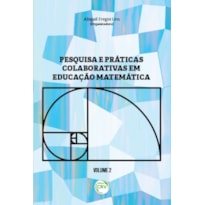 PESQUISA E PRÁTICAS COLABORATIVAS EM EDUCAÇÃO MATEMÁTICA VOLUME II