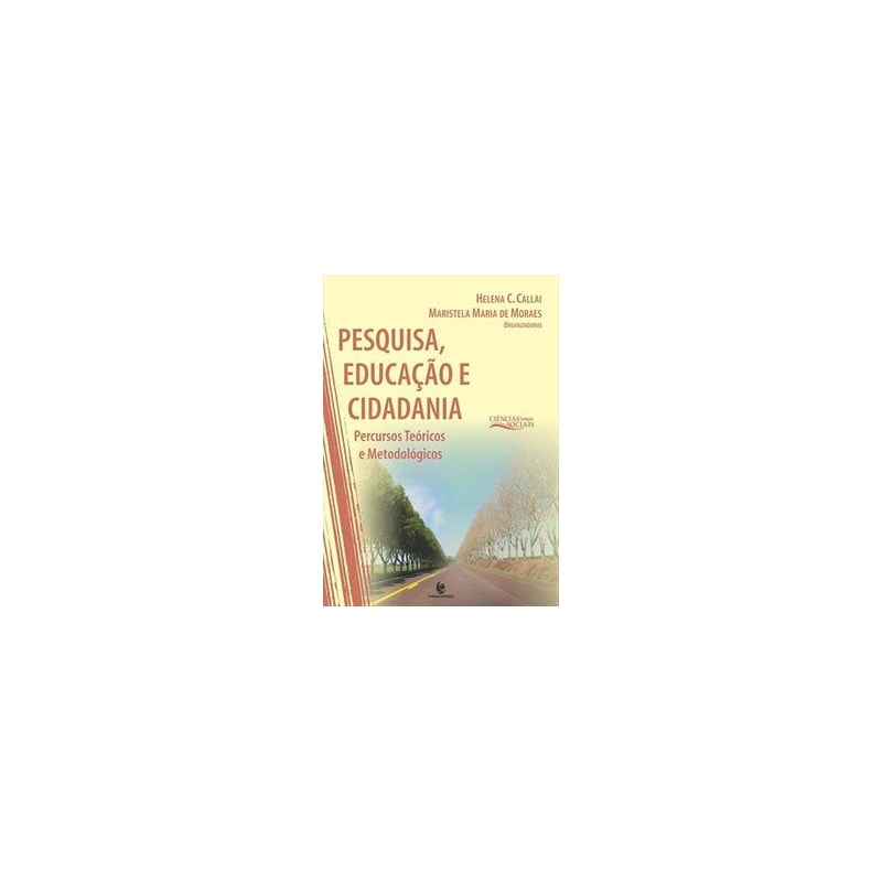 PESQUISA, EDUCAÇAO E CIDADANIA: PERCURSOS TEORICOS E METODOLOGICOS