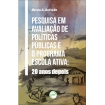 PESQUISA EM AVALIAÇÃO DE POLÍTICAS PÚBLICAS E O PROGRAMA ESCOLA ATIVA: 20 ANOS DEPOIS