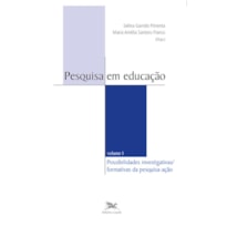 PESQUISA EM EDUCAÇÃO - VOL.I - VOLUME I - POSSIBILIDADES INVESTIGATIVAS/FORMATIVAS DA PESQUISA-AÇÃO