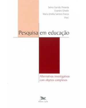 PESQUISA EM EDUCAÇÃO - VOL. III: VOLUME III - ALTERNATIVAS INVESTIGATIVAS COM OBJETOS COMPLEXOS