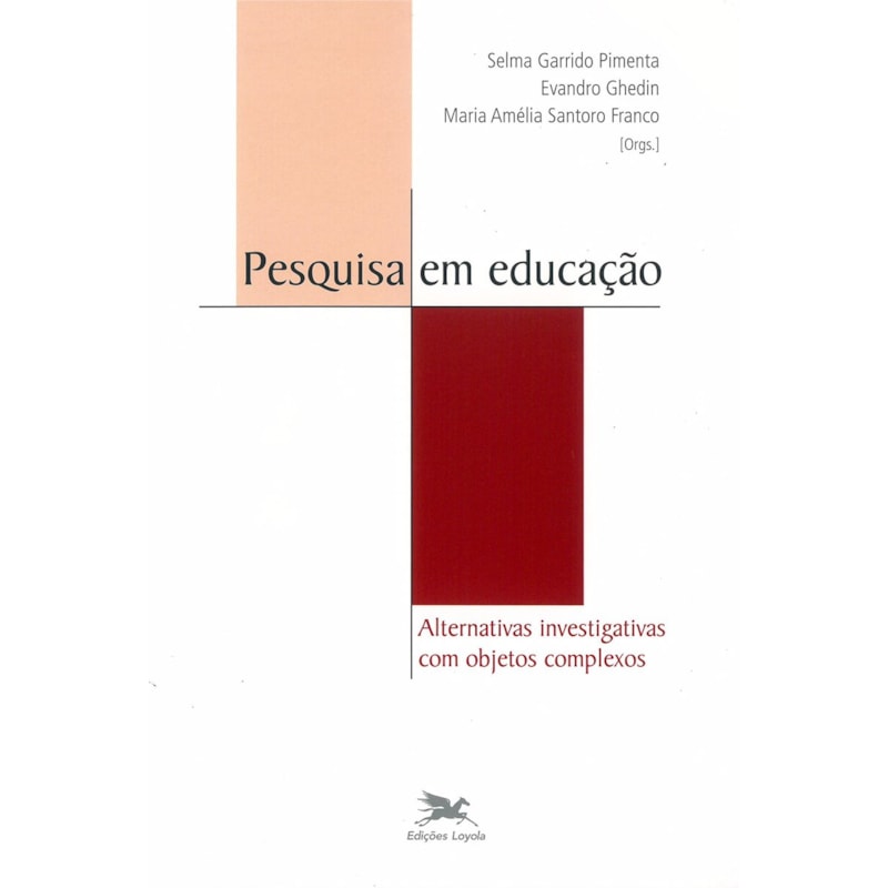 PESQUISA EM EDUCAÇÃO - VOL. III: VOLUME III - ALTERNATIVAS INVESTIGATIVAS COM OBJETOS COMPLEXOS
