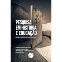 PESQUISA EM HISTÓRIA E EDUCAÇÃO: DESAFIOS TEÓRICOS E METODOLÓGICOS
