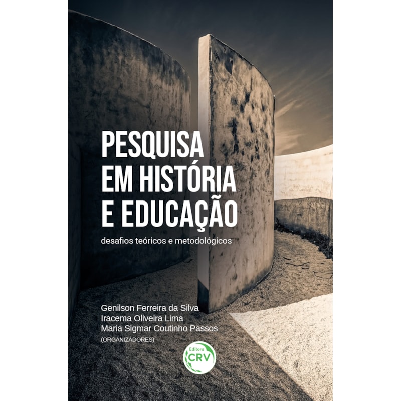 PESQUISA EM HISTÓRIA E EDUCAÇÃO: DESAFIOS TEÓRICOS E METODOLÓGICOS