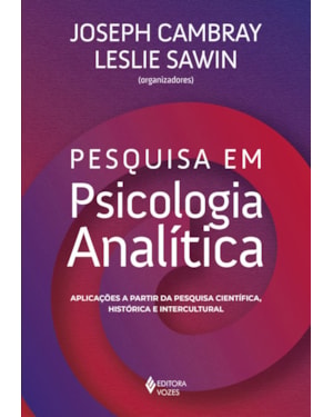 PESQUISA EM PSICOLOGIA ANALÍTICA: APLICAÇÕES A PARTIR DA PESQUISA CIENTÍFICA, HISTÓRICA E INTERCULTURAL