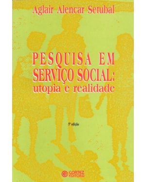 PESQUISA EM SERVIÇO SOCIAL: UTOPIA E REALIDADE