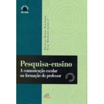 PESQUISA-ENSINO: A COMUNICAÇÃO ESCOLAR NA FORMAÇÃO DO PROFESSOR