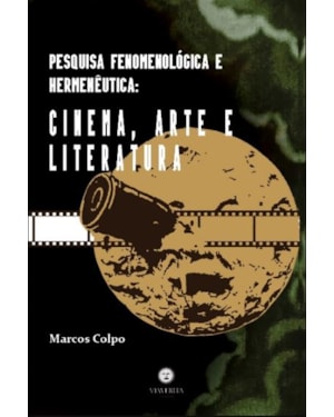 PESQUISA FENOMENOLÓGICA E HERMENÊUTICA: CINEMA, ARTE E LITERATURA