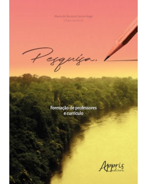 PESQUISA, FORMAÇÃO DE PROFESSORES E CURRÍCULO