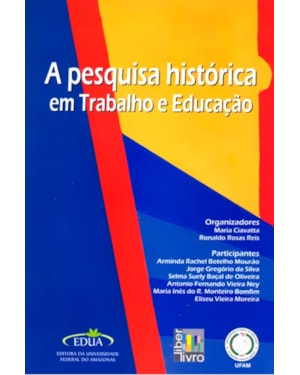 PESQUISA HISTORICA EM TRABALHO E EDUCAÇAO, A