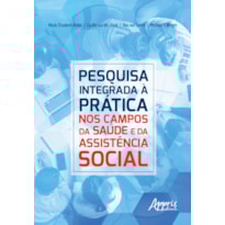 PESQUISA INTEGRADA À PRÁTICA: NOS CAMPOS DA SAÚDE E DA ASSISTÊNCIA SOCIAL