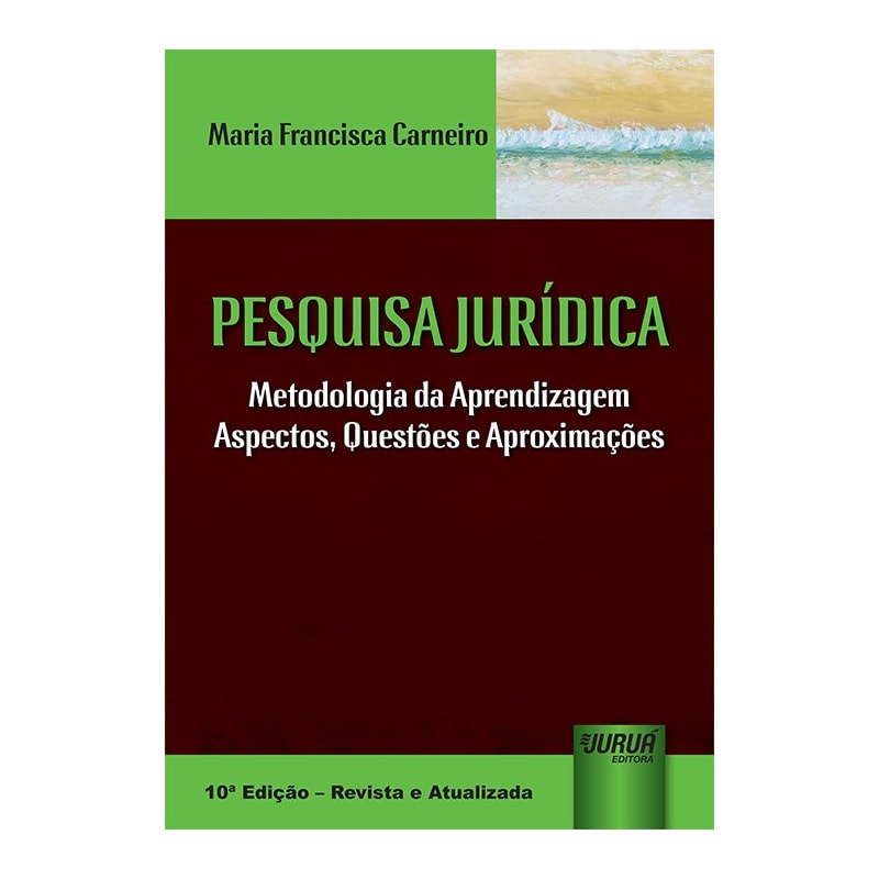 PESQUISA JURÍDICA - METODOLOGIA DA APRENDIZAGEM - ASPECTOS, QUESTÕES E APROXIMAÇÕES