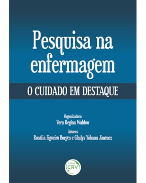 PESQUISA NA ENFERMAGEM: O CUIDADO EM DESTAQUE