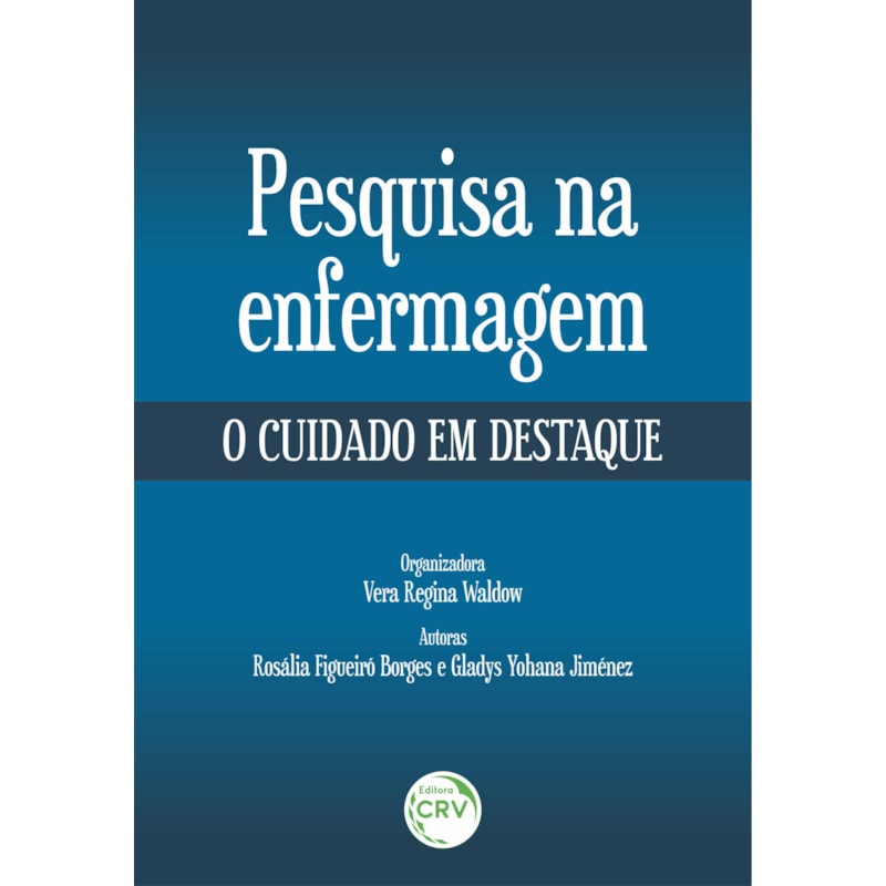 PESQUISA NA ENFERMAGEM: O CUIDADO EM DESTAQUE