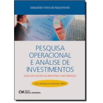PESQUISA OPERACIONAL E ANÁLISE DE INVESTIMENTOS - SUAS APLICAÇÕES NA INDÚSTRIA E NOS SERVIÇOS - COM UTILIZAÇÃO DO SOFTWARE LINDO (2012)