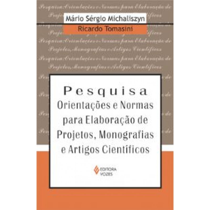 PESQUISA - ORIENTACOES E NORMAS PARA ELABORACAO DE PROJETOS, MONOGRAFIAS E A