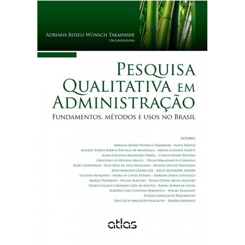 PESQUISA QUALITATIVA EM ADMINISTRAÇÃO: FUNDAMENTOS, MÉTODOS E USOS NO BRASIL