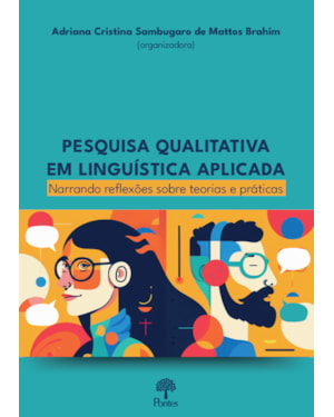 PESQUISA QUALITATIVA EM LINGUÍSTICA APLICADA: NARRANDO REFLEXÕES SOBRE TEORIAS E PRÁTICAS