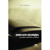 PESQUISA SOCIAL E AÇÃO PEDAGÓGICA: CONCEITOS, MÉTODOS E PRÁTICAS