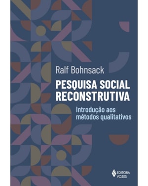 PESQUISA SOCIAL RECONSTRUTIVA: INTRODUÇÃO AOS MÉTODOS QUALITATIVOS