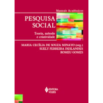 PESQUISA SOCIAL: TEORIA, MÉTODO E CRIATIVIDADE - SÉRIE MANUAIS ACADÊMICOS