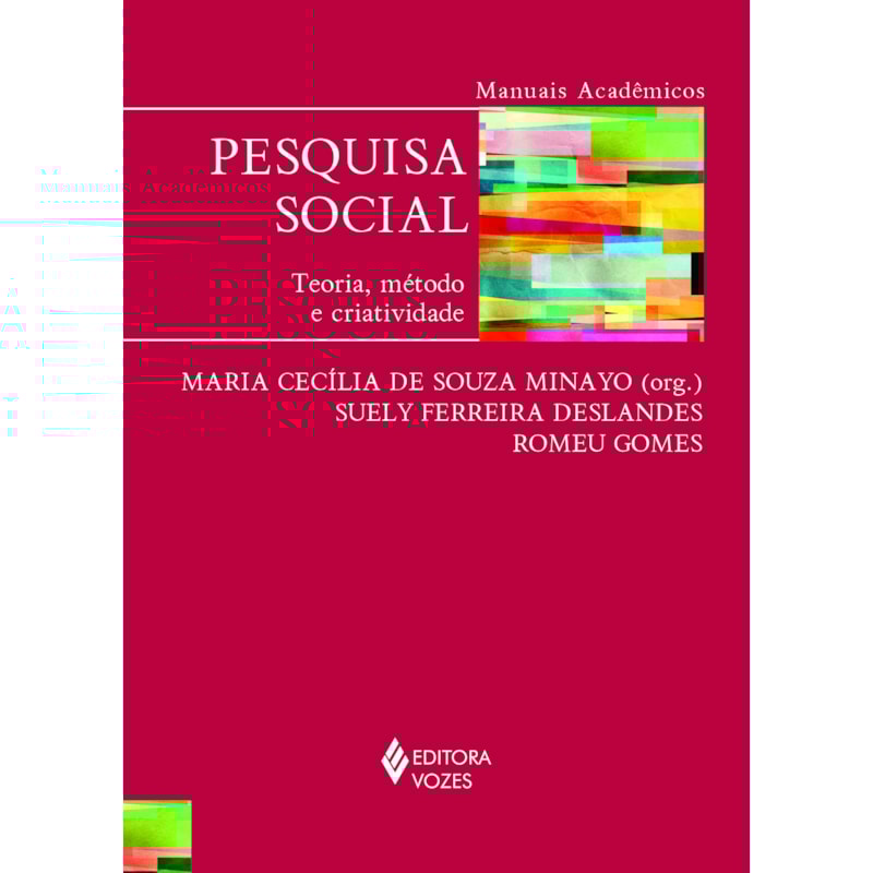 PESQUISA SOCIAL: TEORIA, MÉTODO E CRIATIVIDADE - SÉRIE MANUAIS ACADÊMICOS