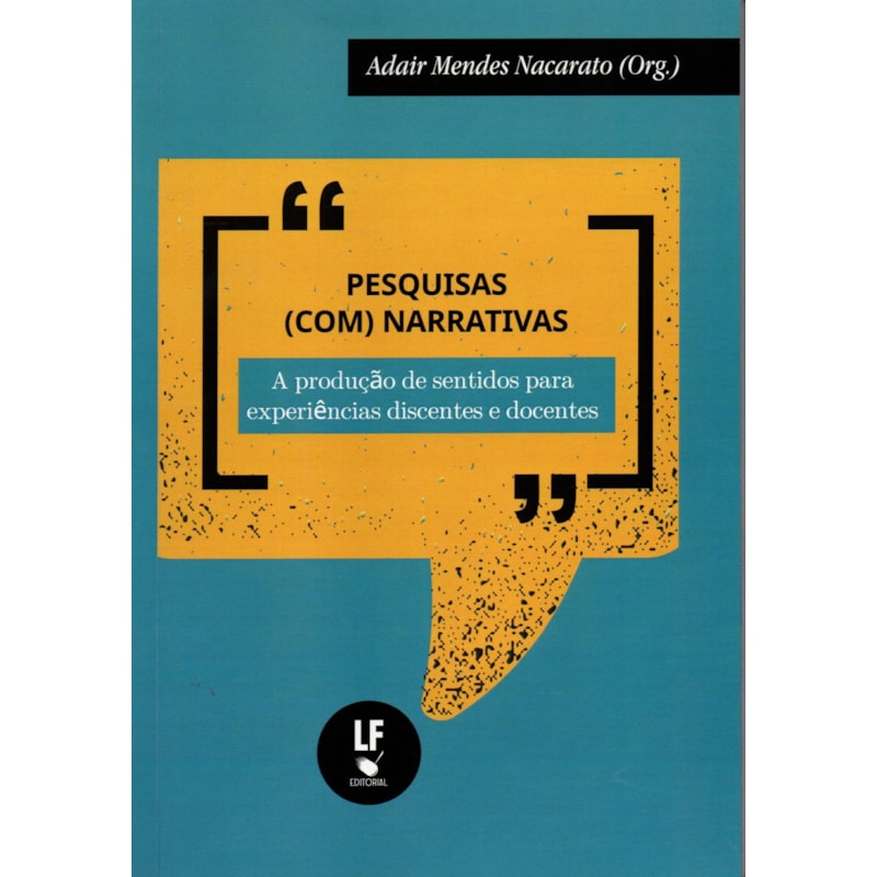 PESQUISAS (COM) NARRATIVAS: A PRODUÇÃO DE SENTIDOS PARA EXPERIÊNCIAS DISCENTES E DOCENTES