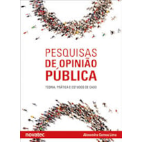 PESQUISAS DE OPINIÃO PÚBLICA - TEORIA PRÁTICA E ESTUDOS DE CASO