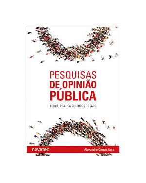 PESQUISAS DE OPINIÃO PÚBLICA - TEORIA PRÁTICA E ESTUDOS DE CASO