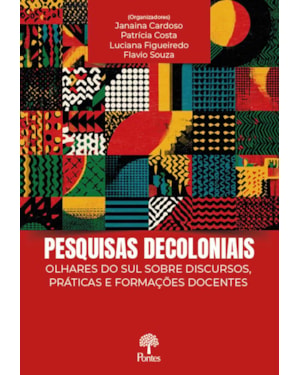 PESQUISAS DECOLONIAIS OLHARES DO SUL SOBRE DISCURSOS, PRÁTICAS E FORMAÇÕES DOCENTE