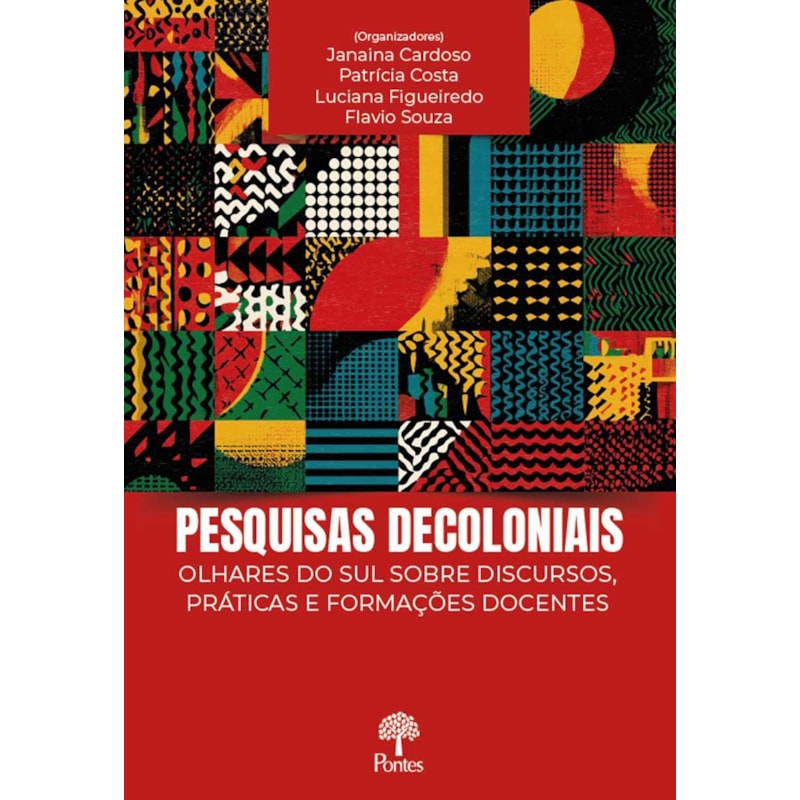 PESQUISAS DECOLONIAIS OLHARES DO SUL SOBRE DISCURSOS, PRÁTICAS E FORMAÇÕES DOCENTE
