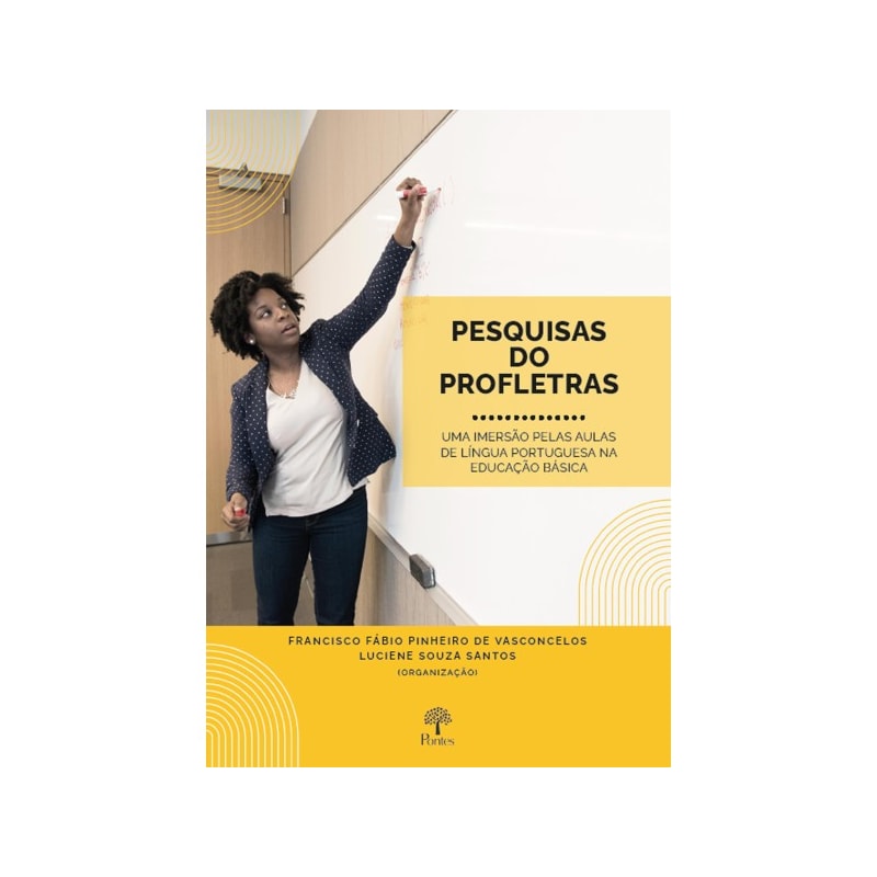 PESQUISAS DOS PROFLETRAS - UMA IMERSÃO PELAS AULAS DE LÍNGUA PORTUGUESA NA EDUCAÇÃO BÁSICA