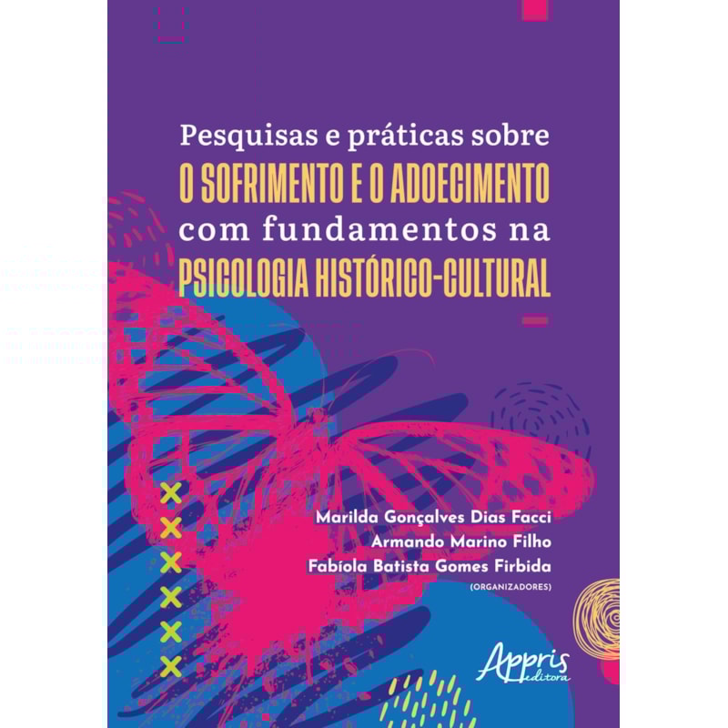 PESQUISAS E PRÁTICAS SOBRE O SOFRIMENTO E O ADOECIMENTO COM FUNDAMENTOS NA PSICOLOGIA HISTÓRICO-CULTURAL